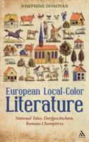 European Local-Color Literature: National Tales, Dorfgeschichten, Romans Champetres - Josephine Donovan - cover