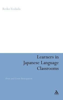 Learners in Japanese Language Classrooms: Overt and Covert Participation - Reiko Yoshida - cover