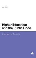 Higher Education and the Public Good: Imagining the University - Jon Nixon - cover
