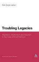 Troubling Legacies: Migration, Modernism and Fascism in the Case of Knut Hamsun - Peter Sjølyst-Jackson - cover