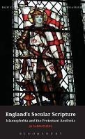 England's Secular Scripture: Islamophobia and the Protestant Aesthetic - Jo Carruthers - cover