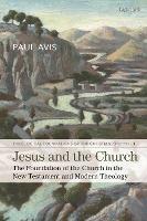 Jesus and the Church: The Foundation of the Church in the New Testament and Modern Theology - Paul Avis - cover
