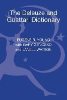 The Deleuze and Guattari Dictionary - Eugene B. Young - cover