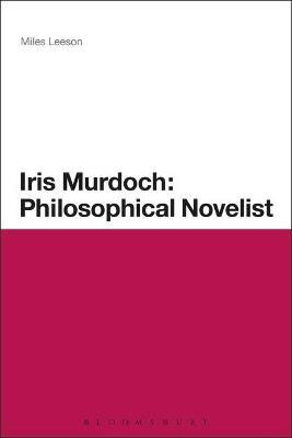 Iris Murdoch: Philosophical Novelist - Miles Leeson - cover