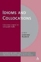 Idioms and Collocations: Corpus-based Linguistic and Lexicographic Studies - cover