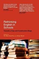 Rethinking English in Schools: Towards a New and Constructive Stage - cover