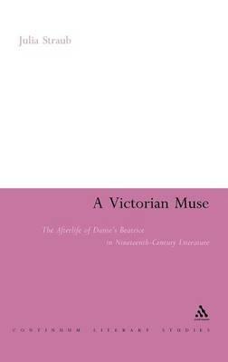 A Victorian Muse: The Afterlife of Dante's Beatrice in Nineteenth-Century Literature - Julia Straub - cover