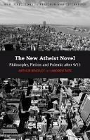 The New Atheist Novel: Philosophy, Fiction and Polemic after 9/11 - Arthur Bradley,Andrew Tate - cover