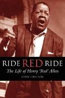 Ride, Red, Ride: The Life of Henry 'Red' Allen - John Chilton - cover