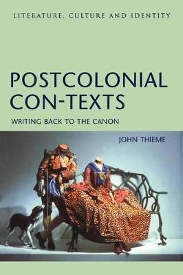 Postcolonial Con-Texts: Writing Back to the Canon - John Thieme - cover