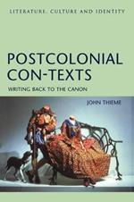 Postcolonial Con-Texts: Writing Back to the Canon