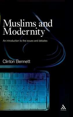 Muslims and Modernity: Current Debates - Clinton Bennett - cover