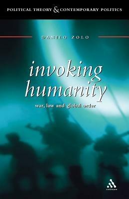 Invoking Humanity: War, Law and Global Order - Danilo Zolo - cover