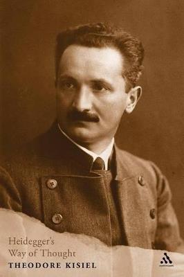 Heidegger's Way of Thought: Critical and Interpretive Signposts - Theodore Kisiel - cover