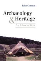 Archaeology and Heritage: An Introduction - John Carman - cover