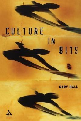 Culture in Bits: The Monstrous Future of Theory - Gary Hall - cover