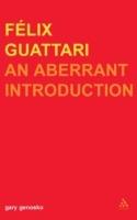 Felix Guattari: An Aberrant Introduction - Gary Genosko - cover