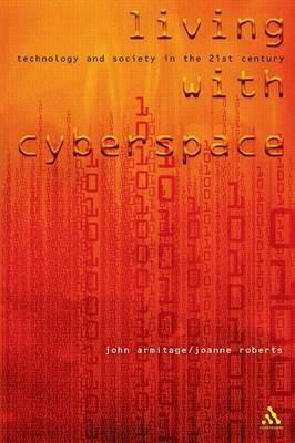 Living with Cyberspace: Technology and Society in the 21st Century - cover