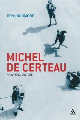 Michel De Certeau: Analysing Culture - Ben Highmore - cover