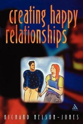 Creating Happy Relationships - Richard Nelson-Jones - cover