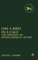 Like a Bird in a Cage: The Invasion of Sennacherib in 701 BCE - cover