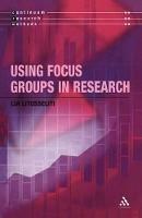 Using Focus Groups in Research - Lia Litosseliti - cover