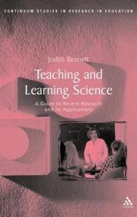 Teaching and Learning Science: A Guide to Recent Research and Its Applications - Judith Bennett - cover