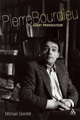 Pierre Bourdieu: Agent Provocateur - Michael Grenfell - cover