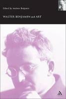 Walter Benjamin and Art - Andrew Benjamin - cover