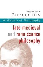 History of Philosophy Volume 3: Late Medieval and Renaissance Philosophy