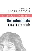 History of Philosophy Volume 4: The Rationalists: Descartes to Leibniz - Frederick Copleston - cover