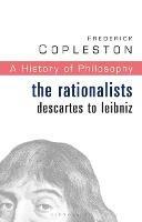 History of Philosophy Volume 4: The Rationalists: Descartes to Leibniz