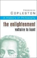 History of Philosophy Volume 6: The Enlightenment: Voltaire to Kant