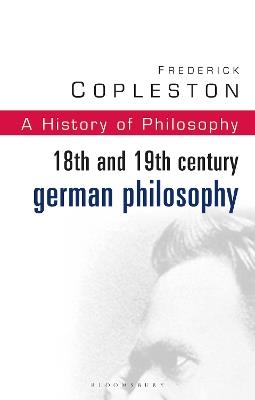 History of Philosophy Volume 7: 18th and 19th Century German Philosophy - Frederick Copleston - cover