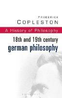 History of Philosophy Volume 7: 18th and 19th Century German Philosophy