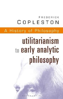 History of Philosophy Volume 8: Utilitarianism to Early Analytic Philosophy - Frederick Copleston - cover