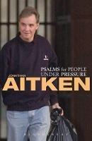 Psalms for People Under Pressure - Jonathan Aitken - cover