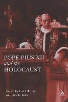 Pope Pius XII and the Holocaust - John K. Roth,Carol Rittner - cover
