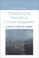 Multifactorial Analysis in Corpus Linguistics - Stefan Thomas Gries - cover