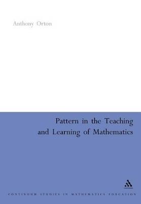 Pattern in the Teaching and Learning of Mathematics - Anthony Orton - cover