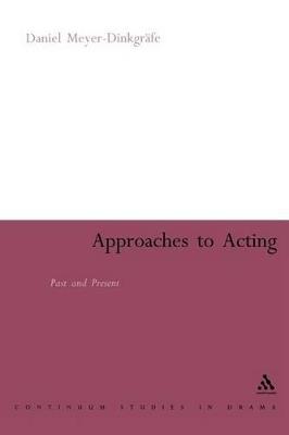 Approaches to Acting: Past and Present - Daniel Meyer-Dinkgräfe - cover