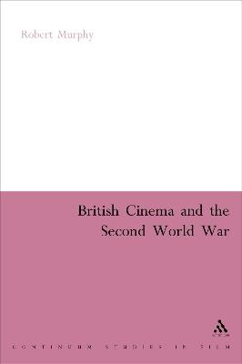British Cinema and the Second World War - Robert Murphy - cover