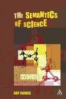 The Semantics of Science - Roy Harris - cover
