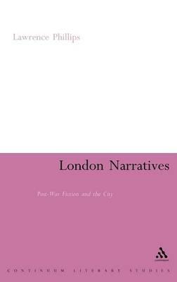 London Narratives: Post-War Fiction and the City - Lawrence Phillips - cover