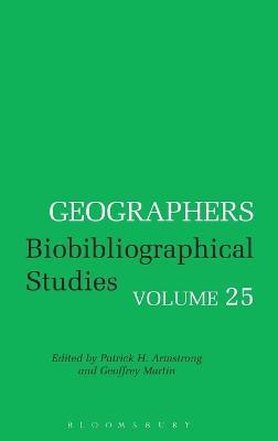 Geographers: Biobibliographical Studies, Volume 25 - cover