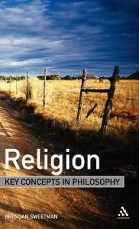 Religion: Key Concepts in Philosophy - Brendan Sweetman - cover