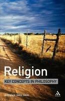 Religion: Key Concepts in Philosophy - Brendan Sweetman - cover