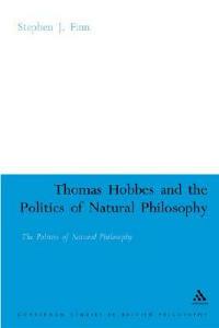 Thomas Hobbes and the Politics of Natural Philosophy - Stephen J. Finn - cover