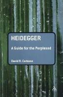 Heidegger: A Guide for the Perplexed - David R. Cerbone - cover
