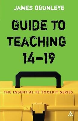 Guide to Teaching 14-19 - James Ogunleye - cover